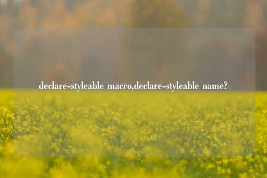 declare-styleable macro,declare-styleable name?
