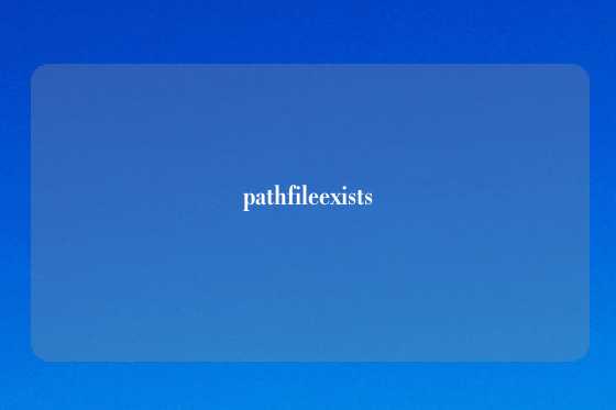 pathfileexists