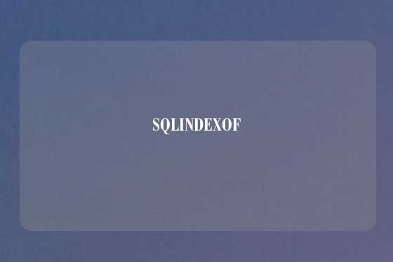 SQLINDEXOF