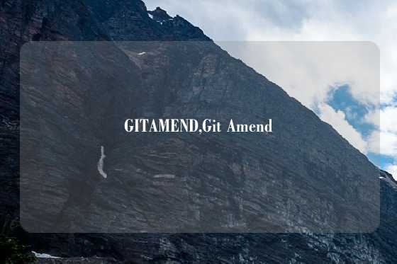 GITAMEND,Git Amend